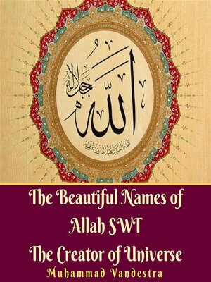 cover image of The Beautiful Names of Allah SWT the Creator of Universe